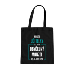 Manžel učitelky je jako obyčejný manžel - taška s potiskem