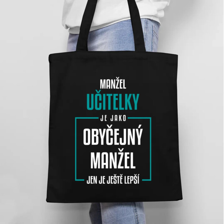 Manžel učitelky je jako obyčejný manžel - taška s potiskem
