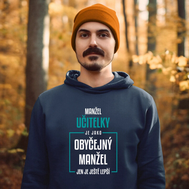 Manžel učitelky je jako obyčejný manžel - pánská mikina s potiskem