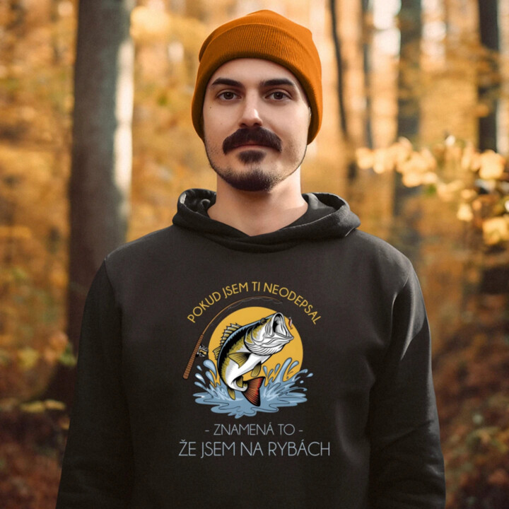 Pokud jsem ti neodepsal, znamená to, že jsem na rybách - pánská mikina s potiskem