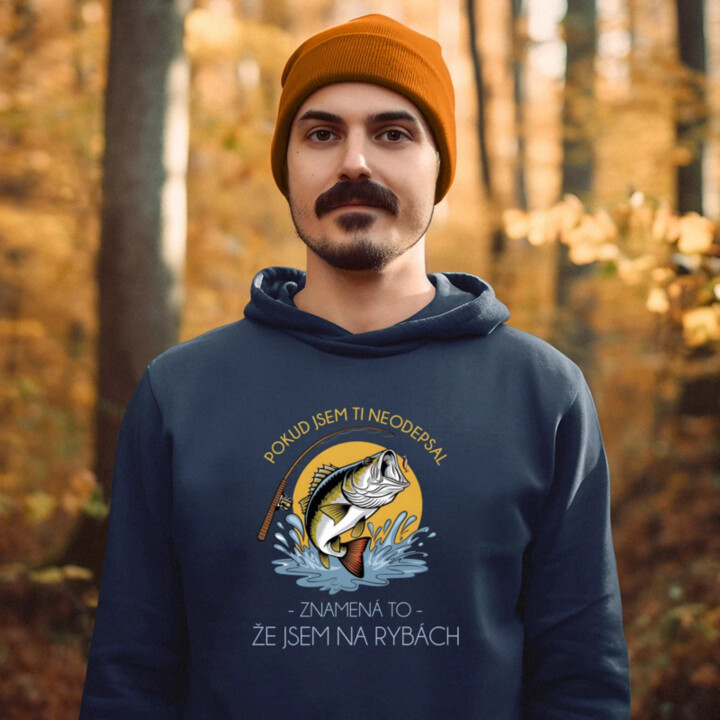 Pokud jsem ti neodepsal, znamená to, že jsem na rybách - pánská mikina s potiskem