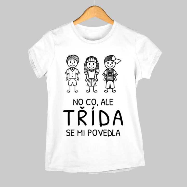 No co, ale třída se mi povedla  - dámské tričko s potiskem