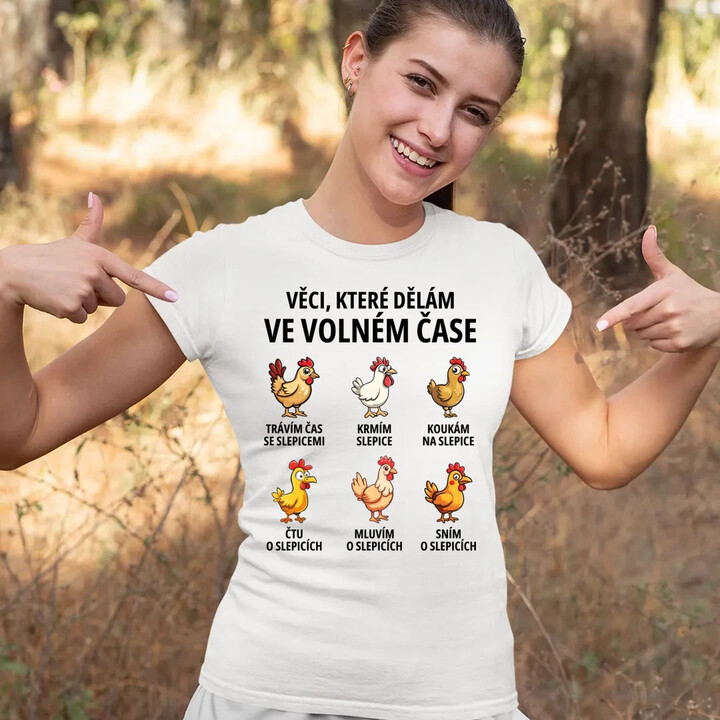 Věci, které dělám ve volném čase - slepice  - dámské tričko s potiskem
