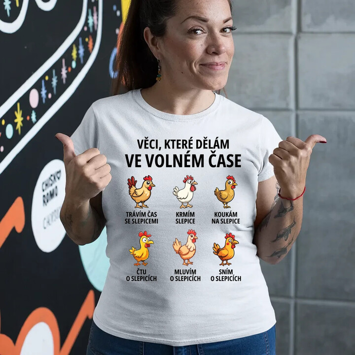 Věci, které dělám ve volném čase - slepice  - dámské tričko s potiskem
