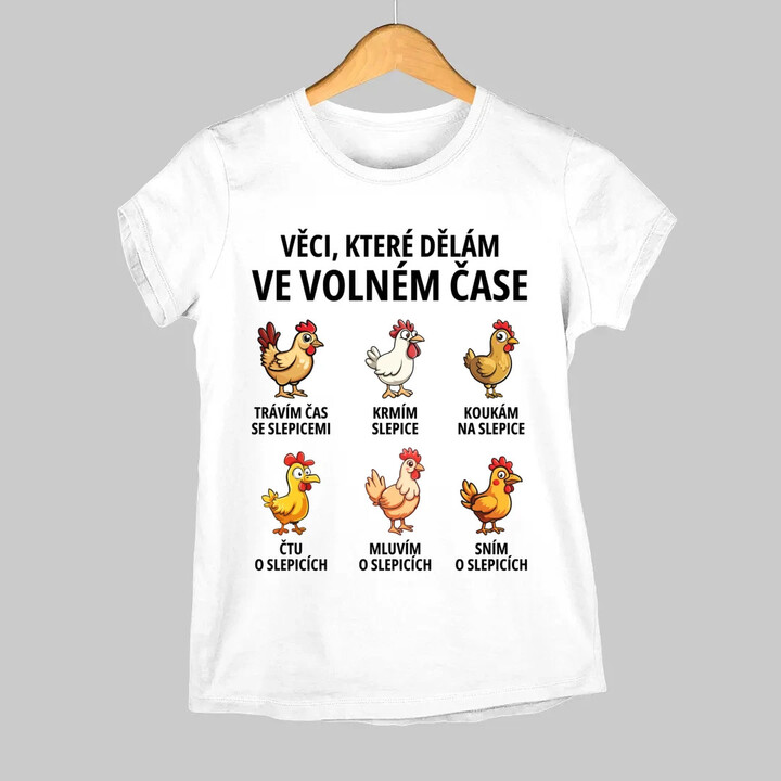 Věci, které dělám ve volném čase - slepice  - dámské tričko s potiskem