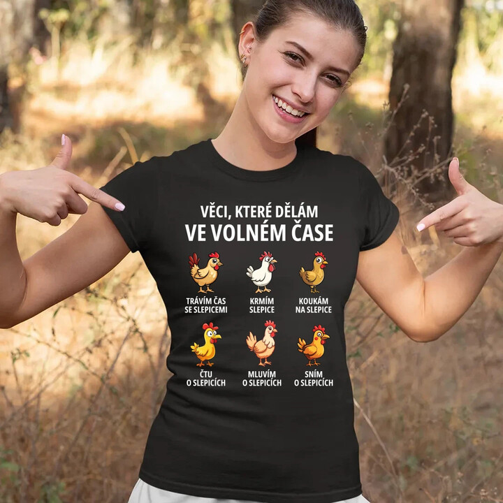 Věci, které dělám ve volném čase - slepice  - dámské tričko s potiskem