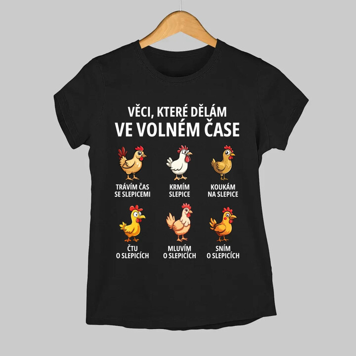 Věci, které dělám ve volném čase - slepice  - dámské tričko s potiskem