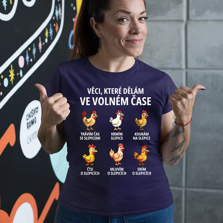 Věci, které dělám ve volném čase - slepice  - dámské tričko s potiskem