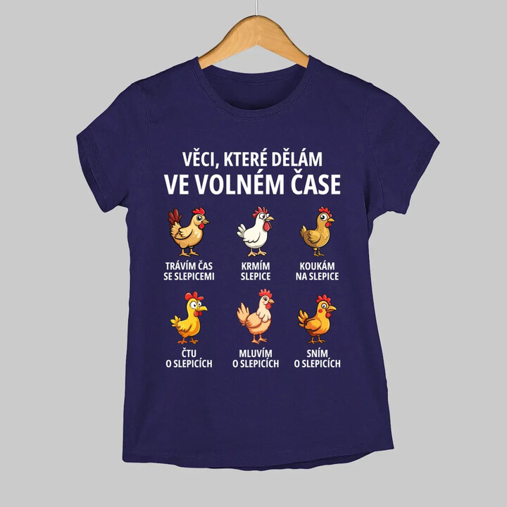Věci, které dělám ve volném čase - slepice  - dámské tričko s potiskem