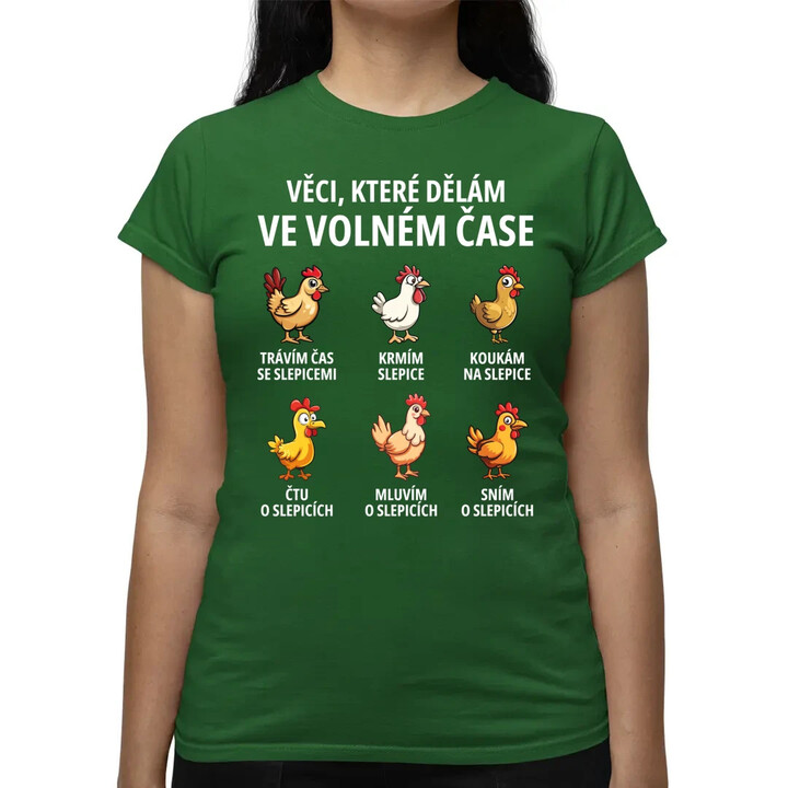 Věci, které dělám ve volném čase - slepice  - dámské tričko s potiskem