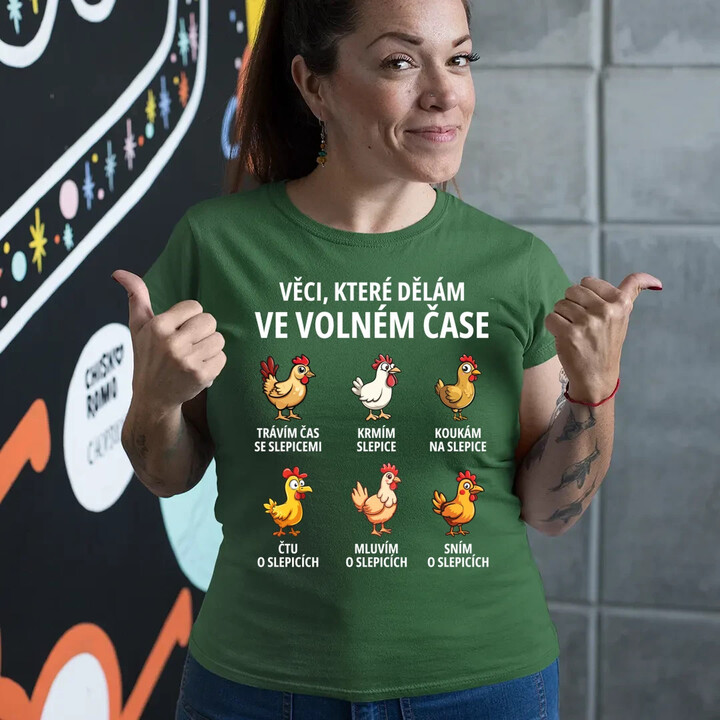 Věci, které dělám ve volném čase - slepice  - dámské tričko s potiskem
