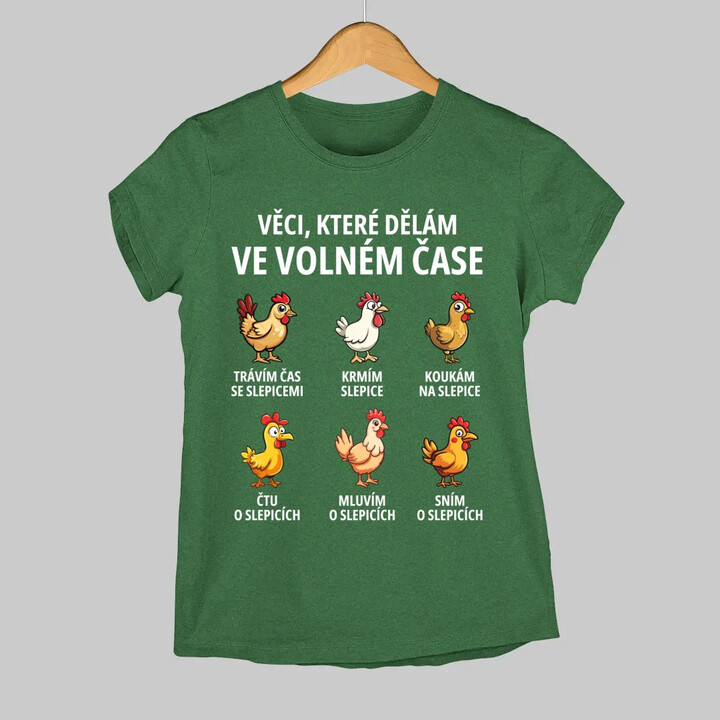 Věci, které dělám ve volném čase - slepice  - dámské tričko s potiskem