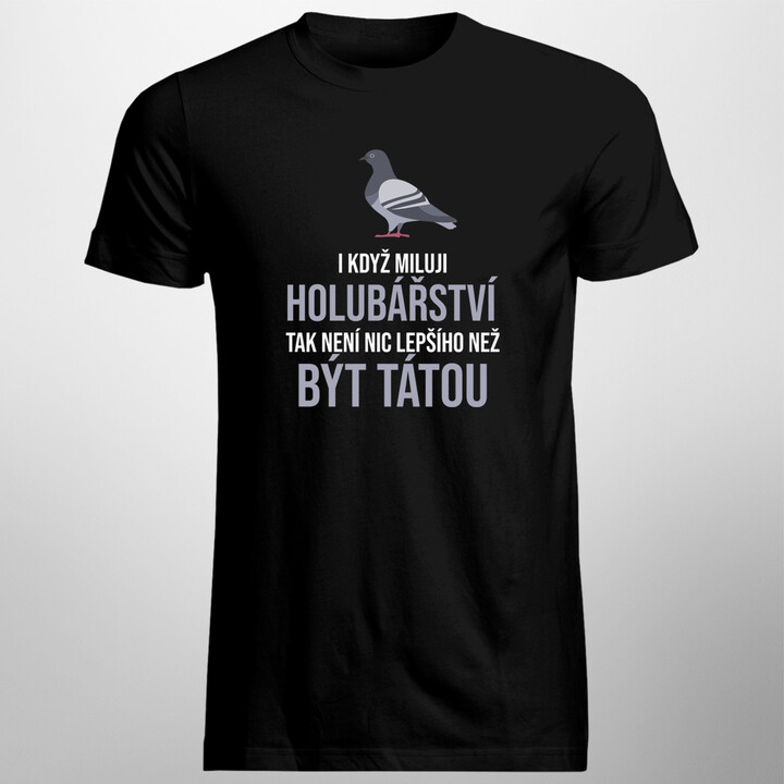 I když miluji holubářství - táta - pánské tričko s potiskem