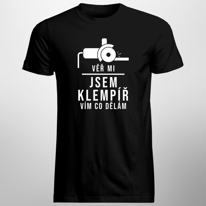 Věř mi, jsem klempíř, vím, co dělám - pánské tričko s potiskem