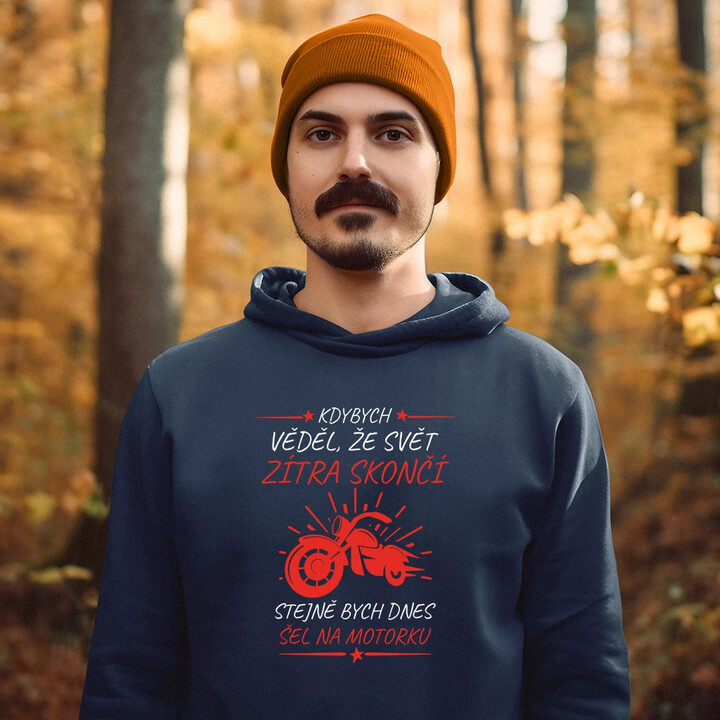 Kdybych věděl, že svět zítra skončí - motorka - pánská mikina s potiskem