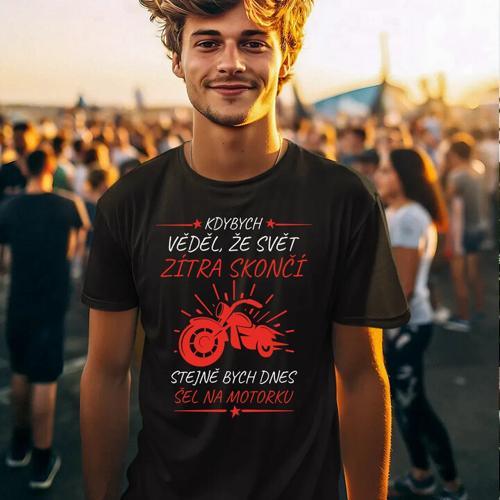 Kdybych věděl, že svět zítra skončí - motorka - pánské tričko s potiskem