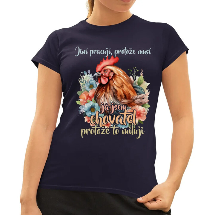 Já jsem chovatel, protože to miluji  - dámské tričko s potiskem