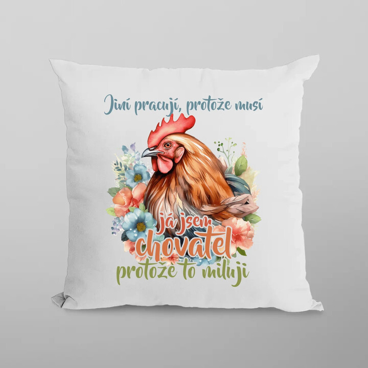 Já jsem chovatel, protože to miluji - polštář s potiskem