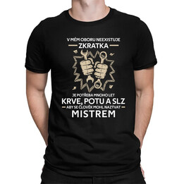V mém oboru neexistuje zkratka - mistr - pánské tričko s potiskem