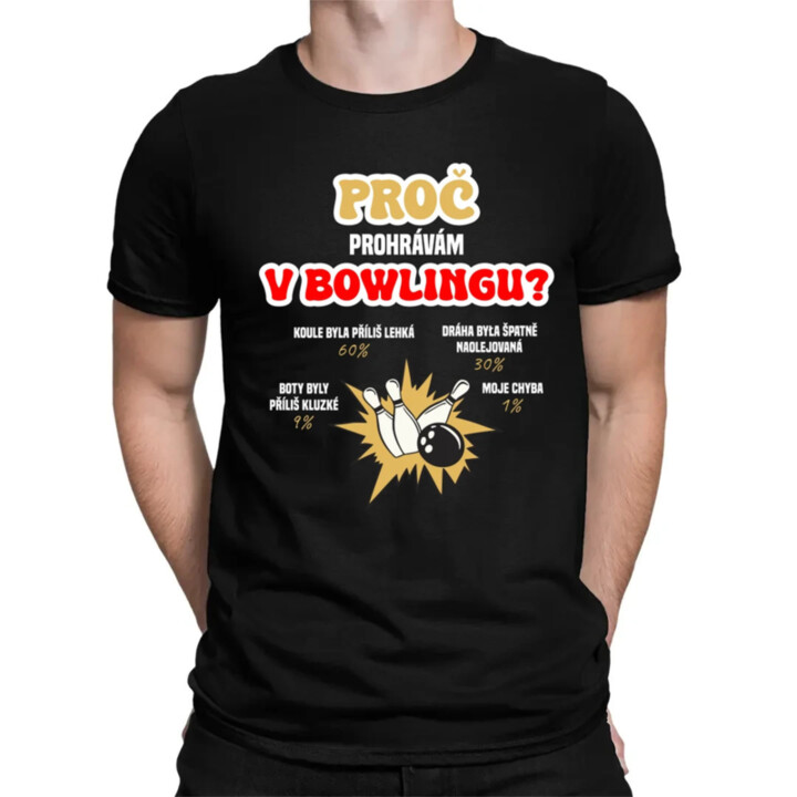 Proč prohrávám v bowlingu? - pánské tričko s potiskem