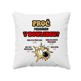 Proč prohrávám v bowlingu? - polštář s potiskem