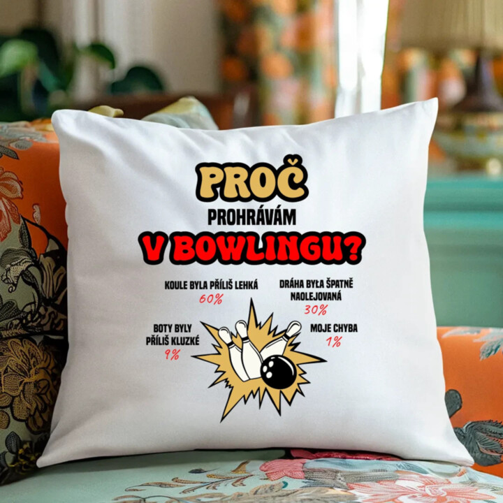Proč prohrávám v bowlingu? - polštář s potiskem