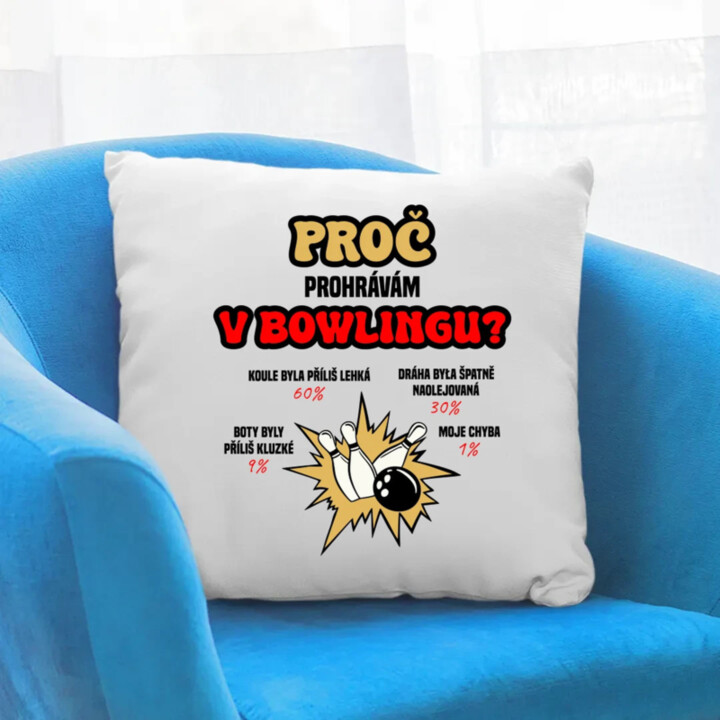 Proč prohrávám v bowlingu? - polštář s potiskem