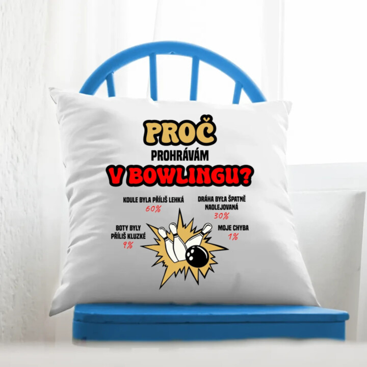 Proč prohrávám v bowlingu? - polštář s potiskem