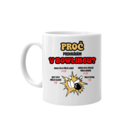 Proč prohrávám v bowlingu? - hrnek s potiskem