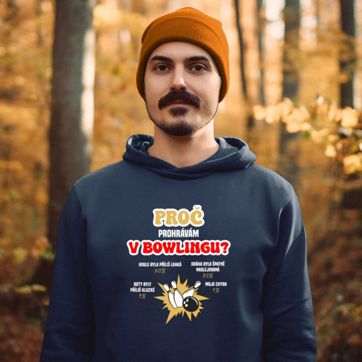 Proč prohrávám v bowlingu? - pánská mikina s potiskem