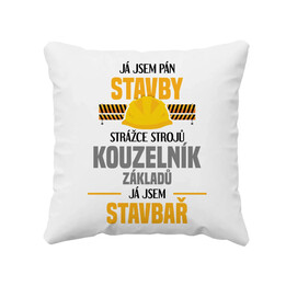 Já jsem pán stavby, strážce strojů - já jsem stavbař - polštář s potiskem