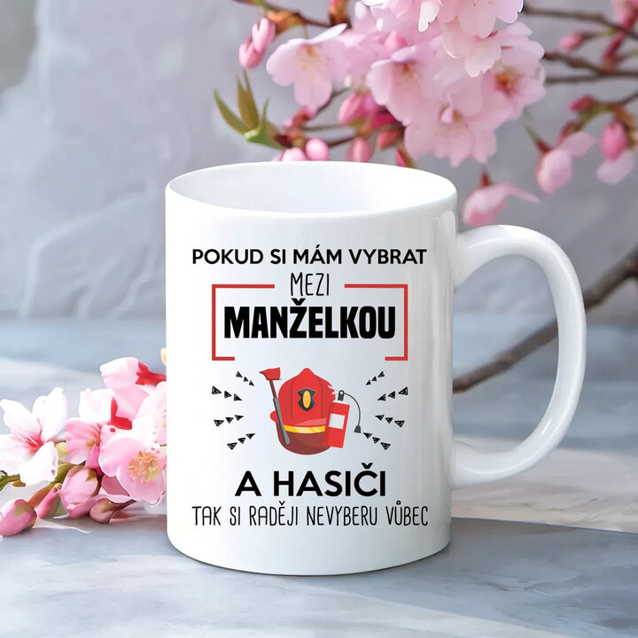 Pokud si mám vybrat mezi manželkou a hasiči - hrnek s potiskem