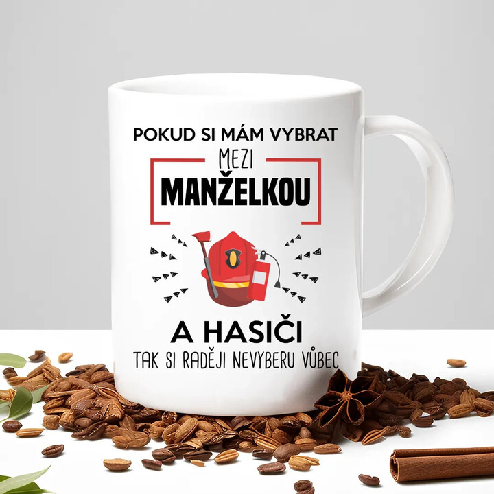 Pokud si mám vybrat mezi manželkou a hasiči - hrnek s potiskem