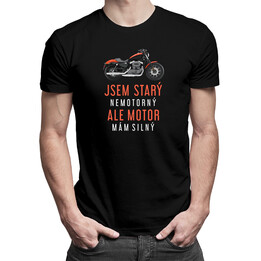 Jsem starý, nemotorný, ale motor mám silný - pánské tričko s potiskem