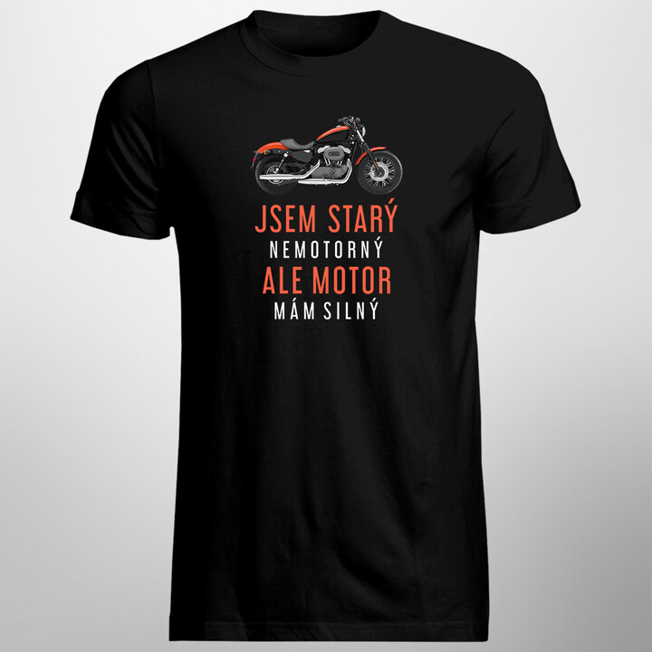 Jsem starý, nemotorný, ale motor mám silný - pánské tričko s potiskem