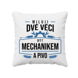 Miluji dvě věci – být mechanikem a pivo - polštář s potiskem