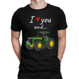 I love you and - traktor - pánské tričko s potiskem