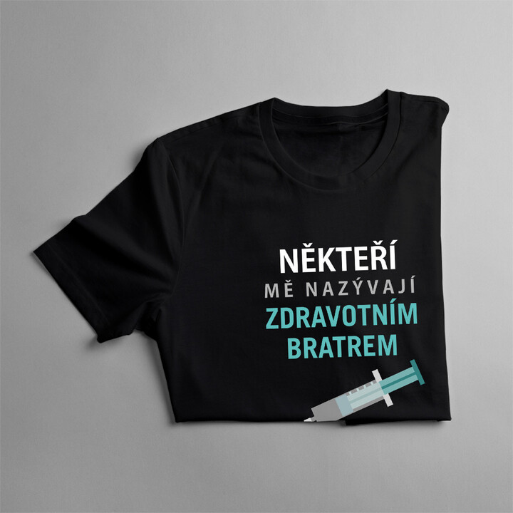 Někteří mě nazývají zdravotním bratrem - pánské tričko s potiskem