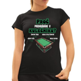 Proč prohrávám v kulečníku?  - dámské tričko s potiskem