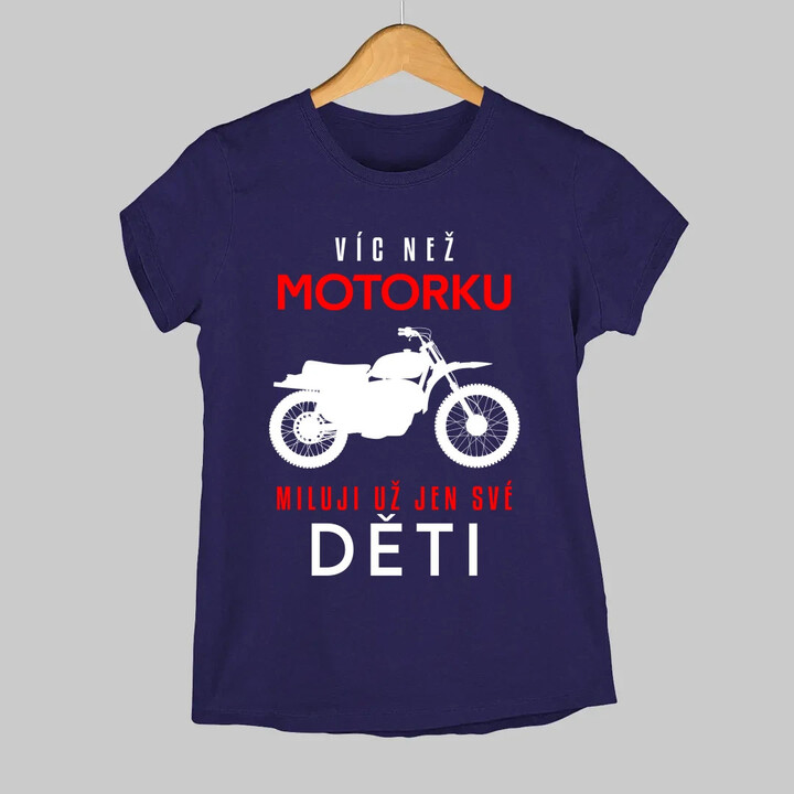 Víc než motorku miluji už jen své děti  - dámské tričko s potiskem