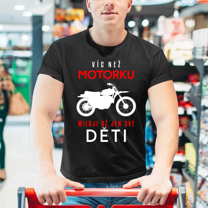 Víc než motorku miluji už jen své děti - pánské tričko s potiskem