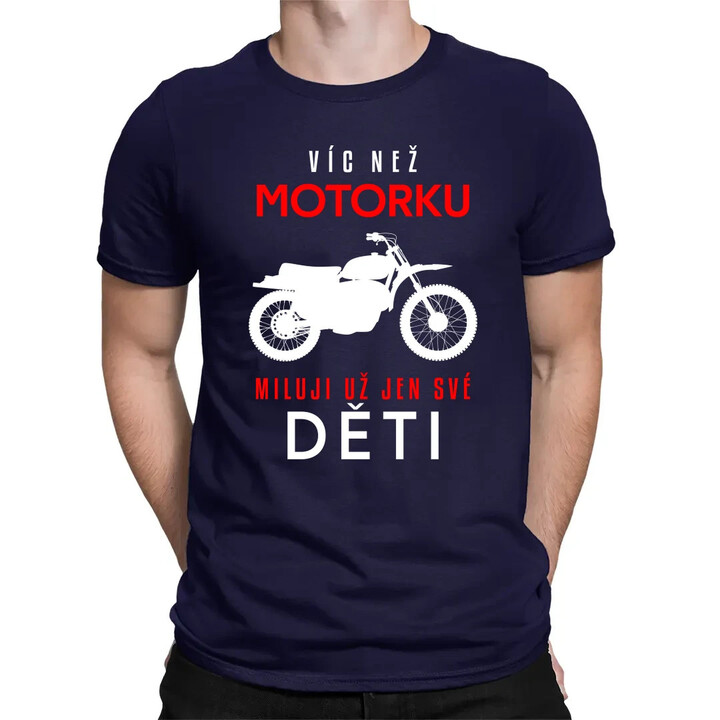 Víc než motorku miluji už jen své děti - pánské tričko s potiskem