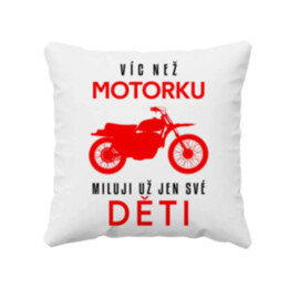 Víc než motorku miluji už jen své děti - polštář s potiskem