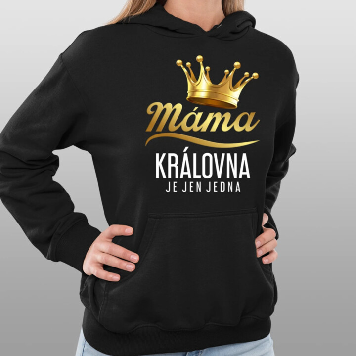 Máma - královna je jen jedna - dámská mikina s potiskem