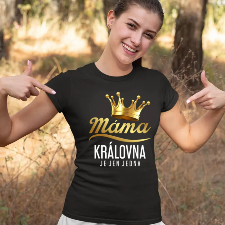 Máma - královna je jen jedna  - dámské tričko s potiskem