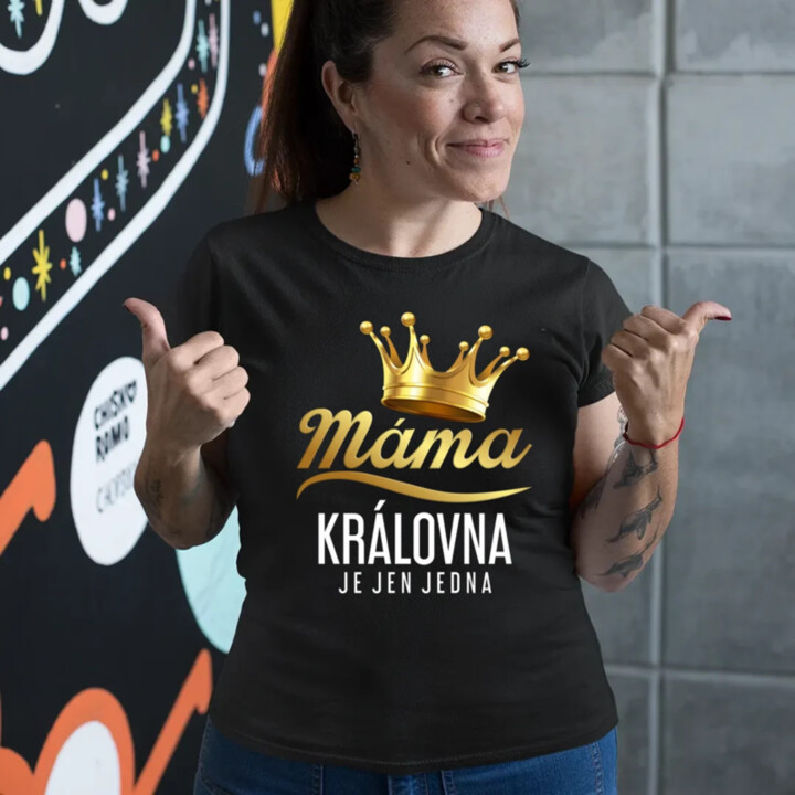 Máma - královna je jen jedna  - dámské tričko s potiskem