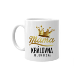 Máma - královna je jen jedna - hrnek s potiskem