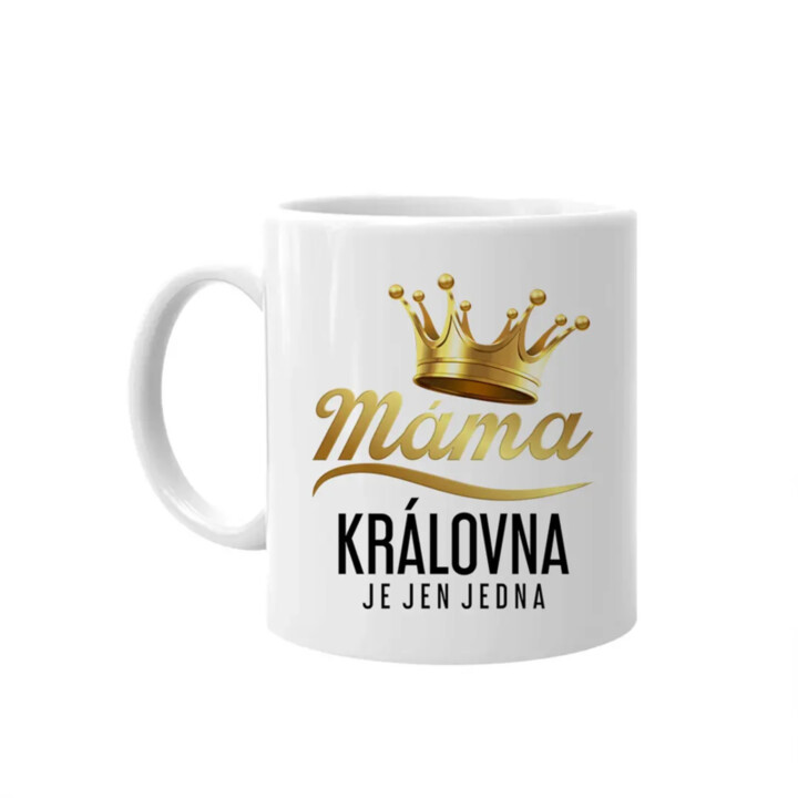 Máma - královna je jen jedna - hrnek s potiskem