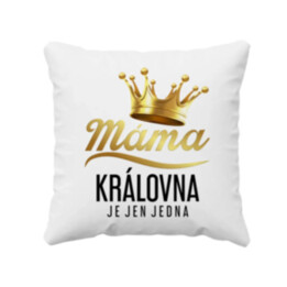 Máma - královna je jen jedna - polštář s potiskem