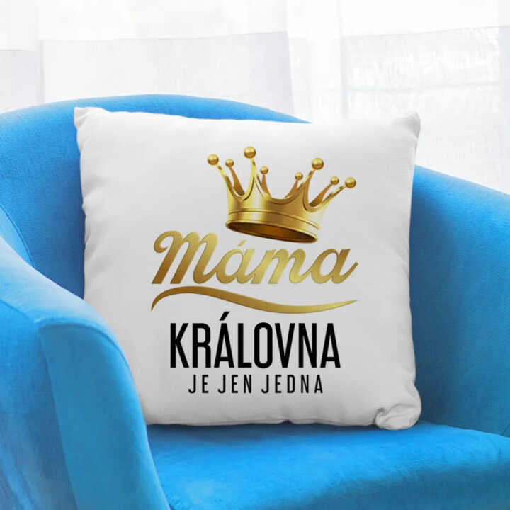 Máma - královna je jen jedna - polštář s potiskem